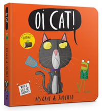 Oi Cat! : Oi Frog and Friends - Kes Gray