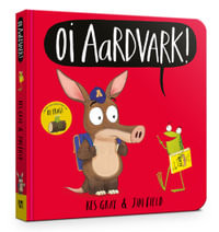 Oi Aardvark! : Oi Frog and Friends - Kes Gray