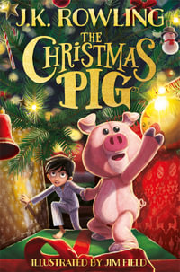 The Christmas Pig : The No.1 bestselling festive tale from J.K. Rowling - J.K. Rowling