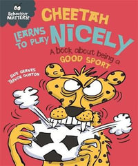 Cheetah Learns to Play Nicely : Book about Being a Good Sport - Sue Graves