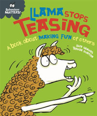 Llama Stops Teasing : A book about making fun of others : Behaviour Matters - Sue Graves