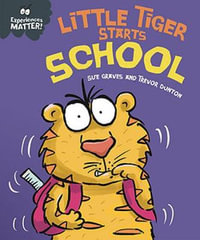 Experiences Matter: Little Tiger Starts School : Experiences Matter - Sue Graves