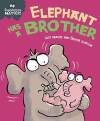 Experiences Matter: Elephant Has a Brother : Experiences Matter - Sue Graves