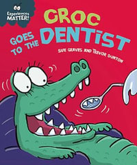 Experiences Matter: Croc Goes to the Dentist : Experiences Matter - Sue Graves