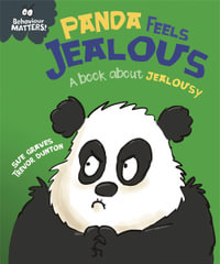 Behaviour Matters: Panda Feels Jealous - A book about jealousy : Behaviour Matters - Sue Graves