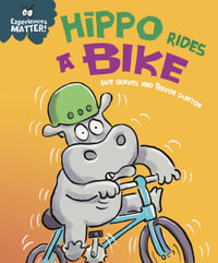 Experiences Matter : Hippo Rides a Bike - Sue Graves