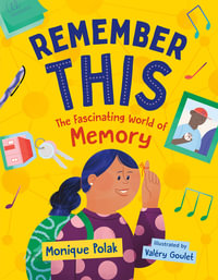 Remember This : The Fascinating World of Memory - Monique Polak