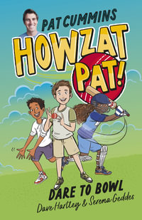 Howzat Pat: Dare to Bowl, Book 1 : Howzat Pat - Pat Cummins