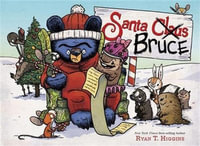 Santa Bruce : Mother Bruce - Ryan T. Higgins