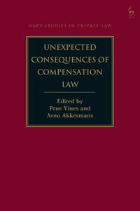 Unexpected Consequences of Compensation Law : Hart Studies in Private Law - Prue Vines