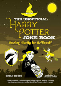 The Unofficial Harry Potter Joke Book: Howling Hilarity for Hufflepuff : Howling Hilarity for Hufflepuff - Brian Boone