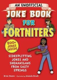 An Unofficial Joke Book for Fortniters : Sidesplitting Jokes and Shenanigans from Salty Springs - Brian Boone