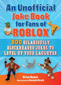 An Unofficial Joke Book for Fans of Roblox : 800 Funny Jokes for Gamers! - Brian Boone