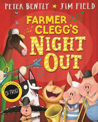 Farmer Clegg's Night Out - Peter Bently