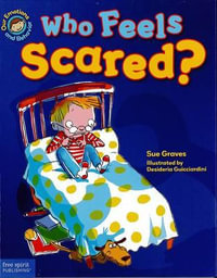 Who Feels Scared? : A Book about Being Afraid - Sue Graves