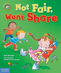 Not Fair, Won't Share : A Book about Sharing - Sue Graves