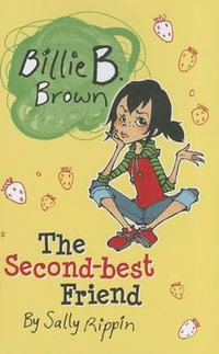 The Second-Best Friend : Billie B. Brown - Sally Rippin