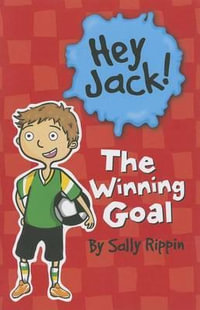 The Winning Goal : Hey Jack! - Sally Rippin