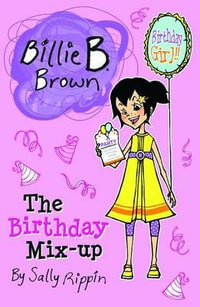 The Birthday Mix-Up : Billie B. Brown - Sally Rippin