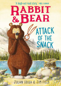 Rabbit & Bear : Attack of the Snack - Julian Gough