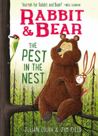 Rabbit & Bear : The Pest in the Nest - Julian Gough