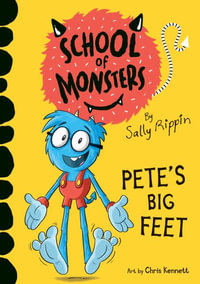 Pete's Big Feet : School of Monsters - Sally Rippin