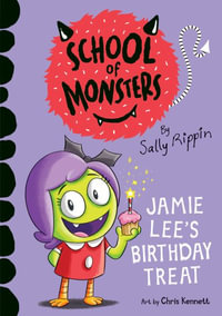 Jamie Lee's Birthday Treat : School of Monsters - Sally Rippin