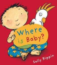 Where is Baby? : Baby Books Series - Sally Rippin