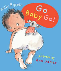 Go Baby Go : A &U Baby Books - Sally Rippin