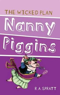 Nanny Piggins and the Wicked Plan : Nanny Piggins Series: Book 2 - R.A. Spratt