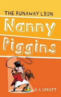 Nanny Piggins and the Runaway Lion : Nanny Piggins Series: Book 3 - R.A. Spratt