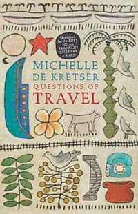 Questions of Travel : Winner of the 2013 Miles Franklin Literary Award - Michelle de Kretser