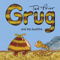 Grug and the Bushfire : Grug - Ted Prior