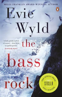 The Bass Rock : Winner of the 2021 Stella Prize - Evie Wyld