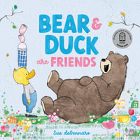 Bear and Duck are Friends - Sue deGennaro