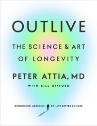 Outlive : The Science and Art of Longevity - Peter Attia