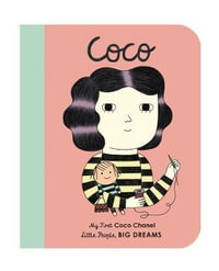 Coco Chanel : Little People, Big Dreams : My First Coco Chanel - Ana Albero