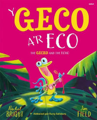 Y Geco a'r Eco / The Gecko and the Echo - Rachel Bright