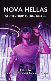 Nova Hellas : Stories from Future Greece - Francesca T. Barbini