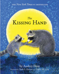 The Kissing Hand : The Kissing Hand Series - Audrey Penn