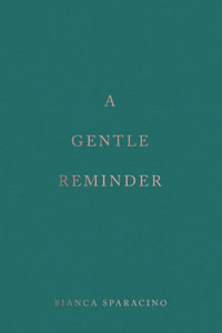 A Gentle Reminder - Bianca Sparacino