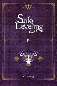 Solo Leveling, Vol. 4 (novel) : Solo Leveling Light Novel - Chugong