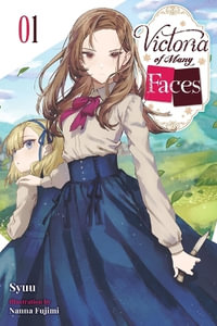 Victoria of Many Faces, Vol. 1 (Light Novel) : Volume 1 - Syuu