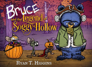 Bruce and the Legend of Soggy Hollow : Mother Bruce - Ryan T. Higgins