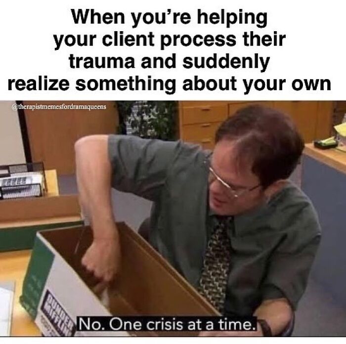 Therapy meme with a man in an office, captioned about handling his own crisis while helping a client with trauma.