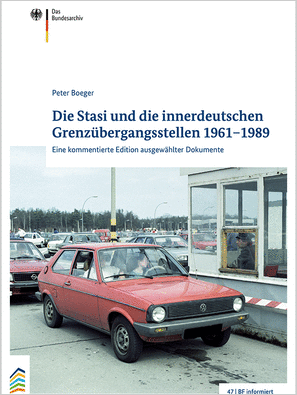 Die Stasi und die innerdeutschen Grenzübergangsstellen 1961–1989