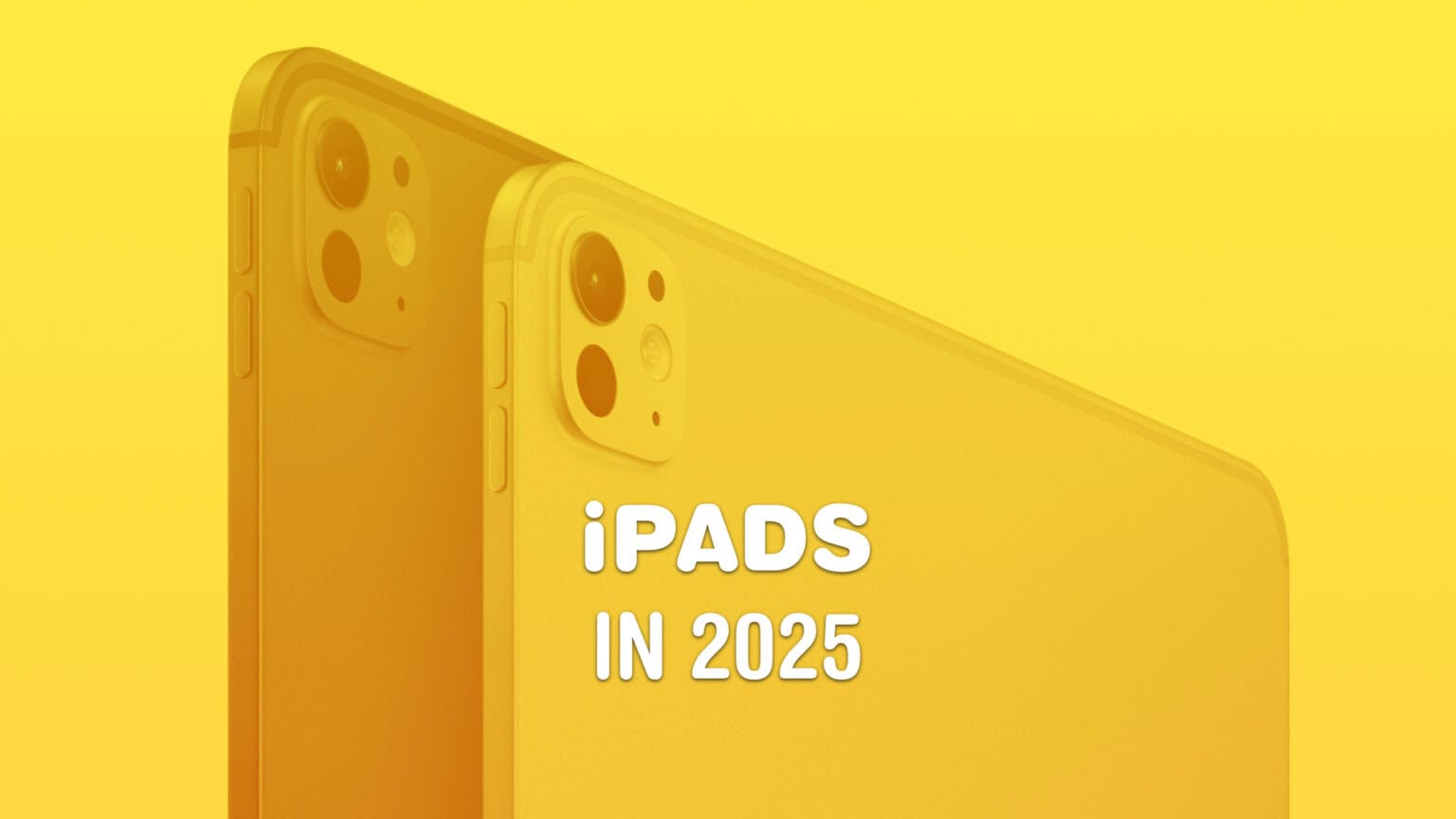 iPads in 2025: Product shot of two iPads with yellow tint to illustrate story about iPad 11th generation and other upcoming new models.