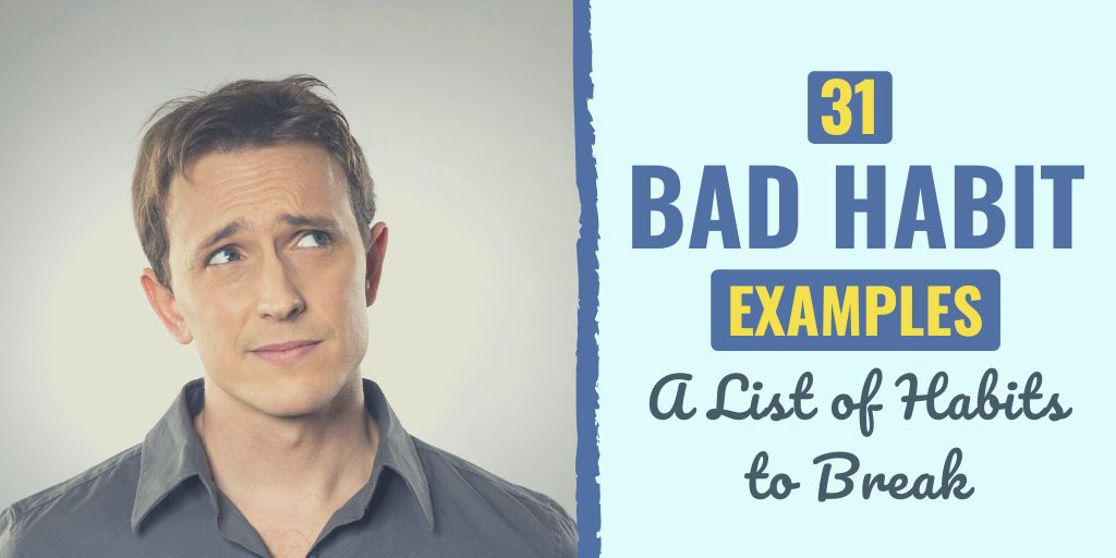 bad habit examples | bad habits to stop | list of bad habits