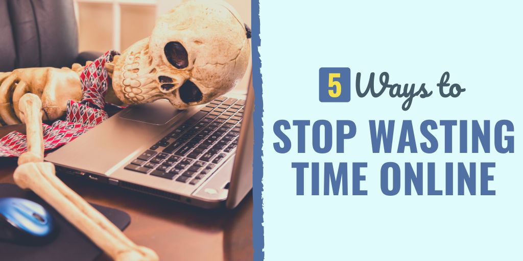 how to stop wasting time on the internet | stop wasting time online | ways to stop wasting time online