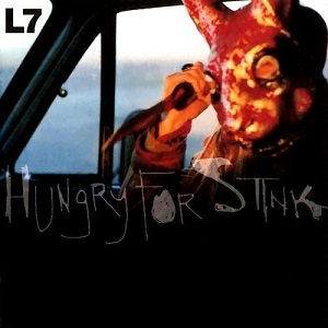 L7 - Hungry for Stink.jpg